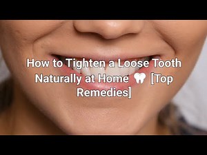 How to Tighten a Loose Tooth at Home [Top Home Remedies]