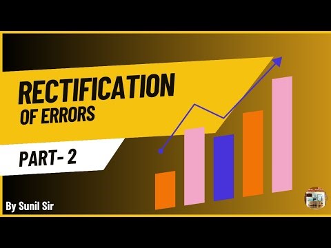 RECTIFICATION OF ERRORS || Class 11 || Part-2 By Sunil Sir