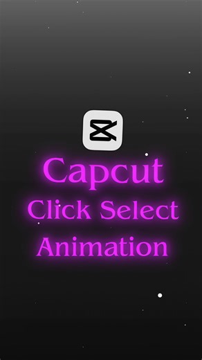 Click Select Animation Tutorial 🤯💥🚀#capcut