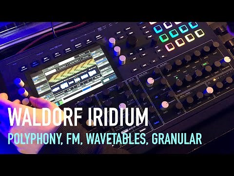 Waldorf Iridium - Polyphony, FM, Wavetables, Granular