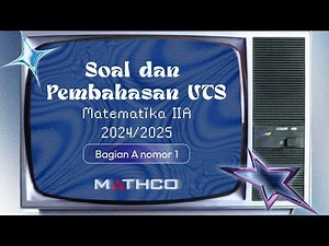 Soal dan Pembahasan UTS Matematika IIA 2024/2025 Bagian A Nomor 1