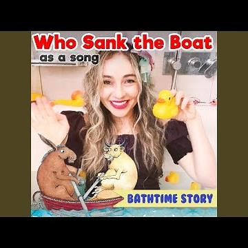 Who Sank the Boat by Pamela Allen as a song Bath Time Story