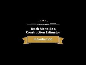 Teach Me to Be a Construction Estimator, the Introduction