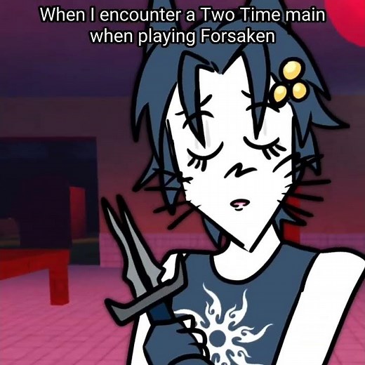 When I encounter a Two Time main on Forsaken: