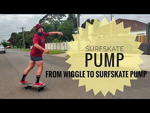 How to Pump - from wiggle to surfskate pump