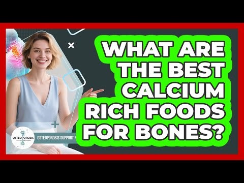 What Are The Best Calcium Rich Foods For Bones? - Osteoporosis Support Network