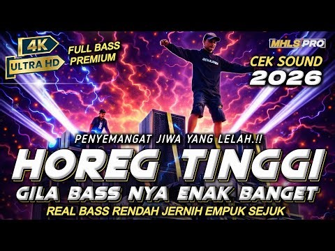 DJ FULL BASS 2026 CEK SOUND HOREG BASS TINGGI JERNIH EMPUK RENDAH ENAK BANGET (MHLS PRO)