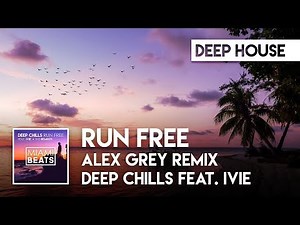 Deep Chills feat. IVIE - Run Free (Alex Grey Remix) [Miami Beats]