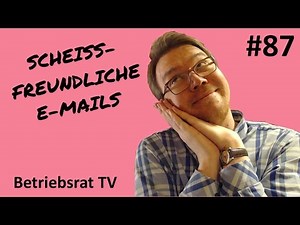 Scheißfreundliche E-Mails - Betriebsrat TV (Folge 87)