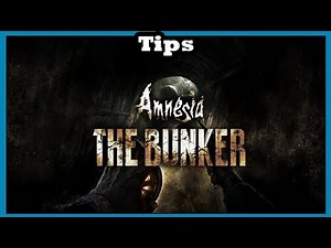 Amnesia The Bunker Tips for Surviving