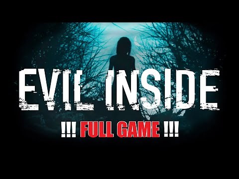 EVIL INSIDE Gameplay Walkthrough FULL GAME [1080p HD] - No Commentary