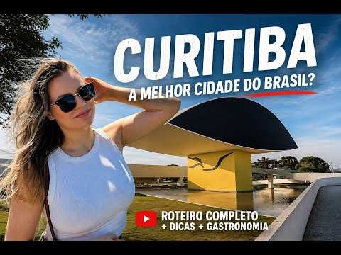The MOST COMPLETE GUIDE to CURITIBA, capital of PARANÁ