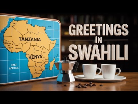 Learn Swahili Greetings With Fun and Easy Steps! ( quiz at the end)