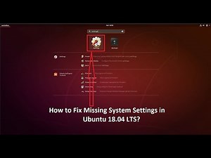 How to Fix Missing 'System Settings' or 'Settings' in Ubuntu 18 04 LTS?