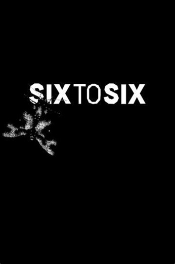 Six to Six - Movie