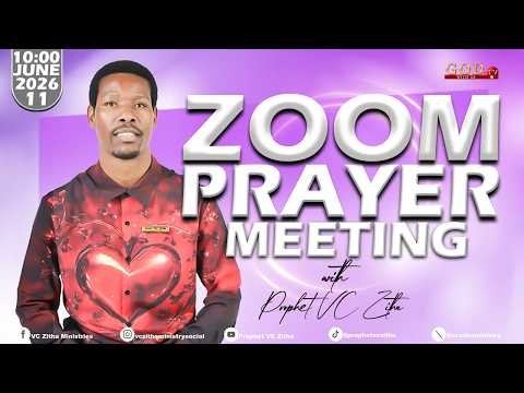 YOU ARE WATCHING LIVE ZOOM PRAYER MEETING WITH PROPHET VC ZITHA | 11 JUNE 2026