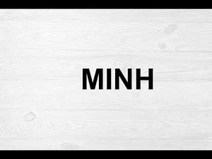 How To Pronounce Minh