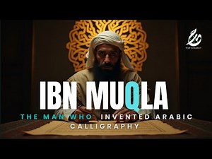 Ibn Muqla: The Man Who Invented Arabic Calligraphy and Changed Islamic Art Forever