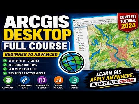 ArcGIS Desktop Full Course 2026 | Beginner to Advanced GIS Tutorial (Complete Step-by-Step Training)