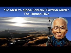 Sid Meier's Alpha Centauri Faction Guide: The Human Hive