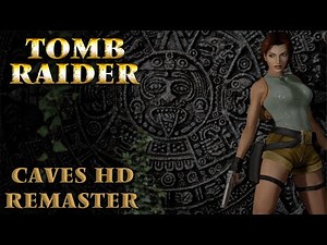 Tomb Raider : Caves HD Remaster Walkthrough