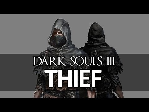 Dark Souls III - Class Intro: The Thief
