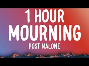 Post Malone - Mourning (1 HOUR/Lyrics)