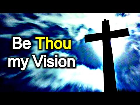 Be Thou my Vision - Christian Hymn with Lyrics