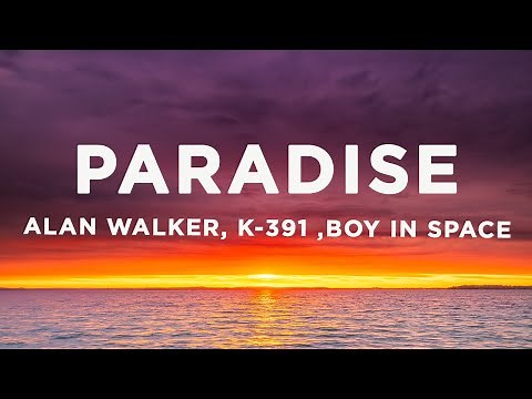 Alan Walker - Paradise (Lyrics) ft. K-391, Boy in Space
