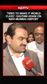 Navi Mumbai Airport | "Mumbai Was Struggling For 10 Years": Gautam Adani On Navi Mumbai Airport