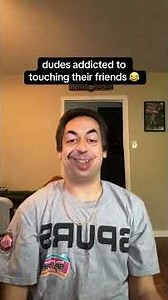 pov: dudes addicted to touching their friends