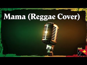 Mama (Reggae Cover) – PNG Music Vibe | Papua New Guinea 2025