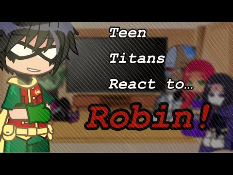 Teen Titans react to Robin || DC || READ DESC |Part 1 |