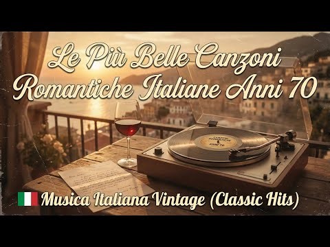 Le Più Belle Canzoni Romantiche Italiane Anni 70 - Musica Italiana Vintage (Classic Hits)