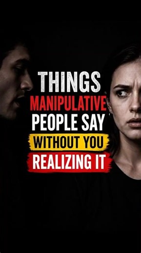Things Manipulative People Say Without You Realizing It