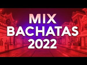 MIX BACHATAS 2022 - LO MAS NUEVO 2022 💕 LO MAS SONADO 2022