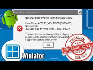 Red Dead Redemption exited unexpectedly Code: ACCESS_VIOLATION (C0000005) Fixed | Winlator