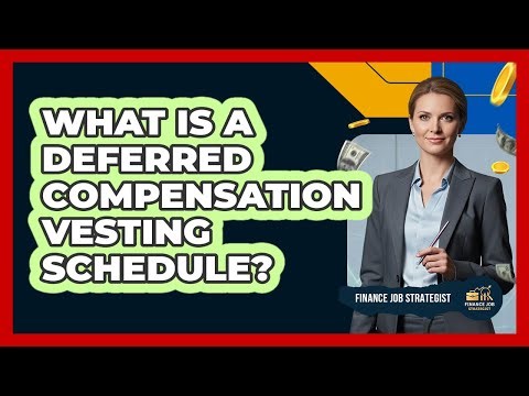 What Is A Deferred Compensation Vesting Schedule?