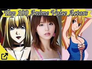 Top 100 Anime Voice Actors