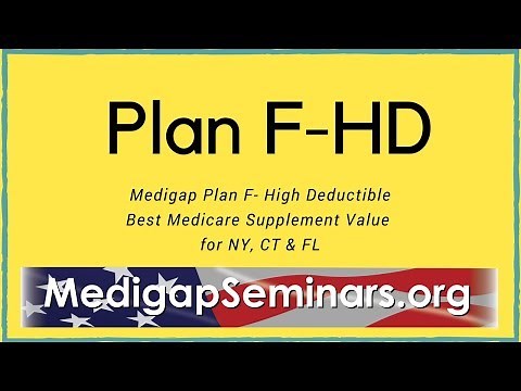 Medicare Supplement Plan F-High Deductible ( NY, CT & Florida's Best Value)