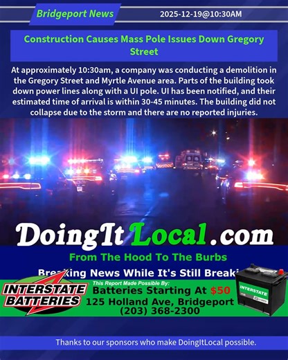 At approximately 10:30am, a company was conducting a demolition in the Gregory Street and Myrtle Avenue area. Parts of the building took down power lines along with a UI pole. UI has been notified, and their estimated time of arrival is within 30-45 minutes. The building did not collapse due to the storm and there are no reported injuries. | DoingItLocal.com