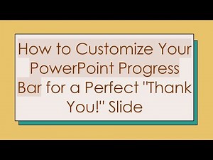How to Customize Your PowerPoint Progress Bar for a Perfect "Thank You!" Slide
