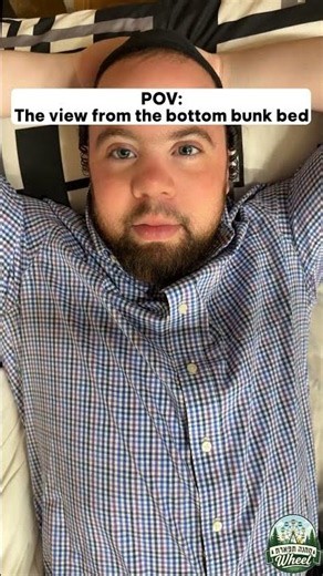 POV: the view from the bottom bunk bed