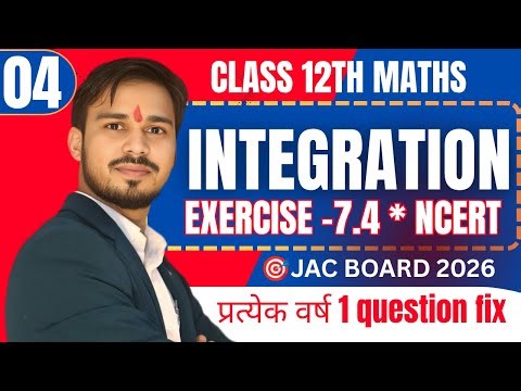 Class 12th Maths | NCERT Integration Exercise 7.4 | JAC 2026 | Most Important Questions Explained