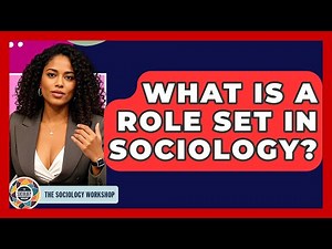 What Is A Role Set In Sociology? - The Sociology Workshop