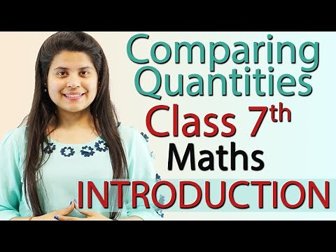 Introduction, Comparing Quantities - Chapter 7 - Maths Class 7th- 2024-25