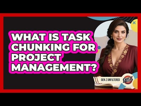 What Is Task Chunking For Project Management?