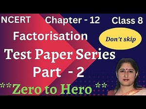 Factorisation| Test Paper |Part 2| Ch 12 | Imp Questions |Class 8 Maths | Mock Paper|Extra Questions