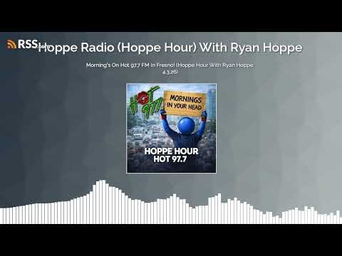 Morning's On Hot 97.7 FM In Fresno! (Hoppe Hour With Ryan Hoppe: 4.3.26)
