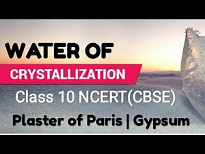 Water of Crystallization | Plaster of Paris | Gypsum | Class 10 | Chemistry | NCERT.| CBSE |